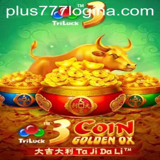 Exploring the Exciting World of 3CoinGoldenOX with plus777 Login
