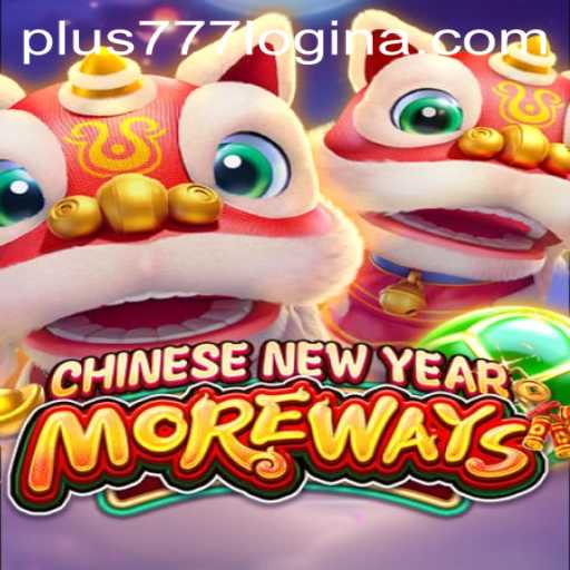 Experience the Thrills of CHINESENEWYEARMOREWAYS with plus777 Login