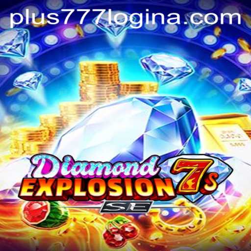 Unlock the Thrills of DiamondExplosion7sSE and Navigate the Digital Arena with plus777 login