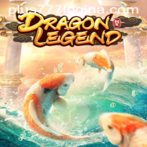 DragonLegend: Your Path to Epic Adventures and Plus777 Login Guide