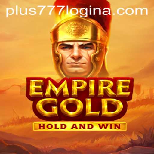 Exploring EmpireGold: An In-Depth Guide to Mastering Plus777 Login