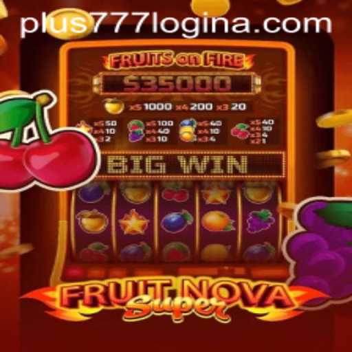 Unveiling the Exciting World of FruitNovaSuper