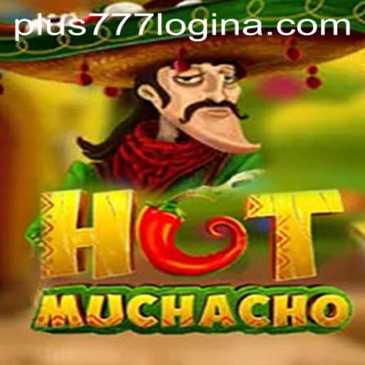 Exploring the Exciting World of HotMuchacho and the Buzz Around plus777 Login