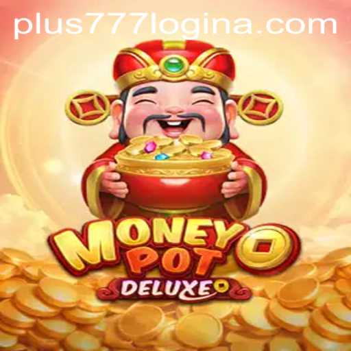 Unveiling MoneyPotDELUXE: A Fortune Awaits with Plus777 Login