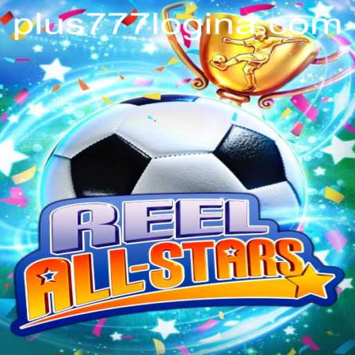 ReelAllStars and the Exciting World of Plus777 Login