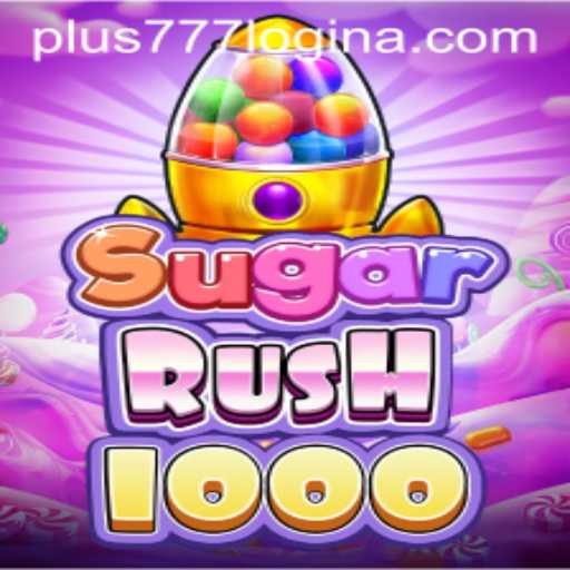 Exploring SugarRush1000 and Plus777 Login: A Comprehensive Guide