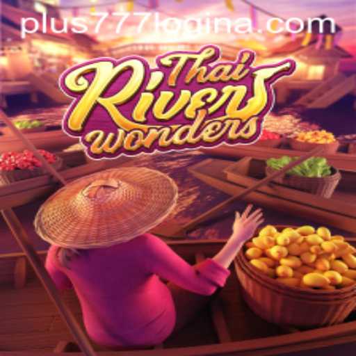 Exploring the World of ThaiRiverWonders and the Role of Plus777 Login